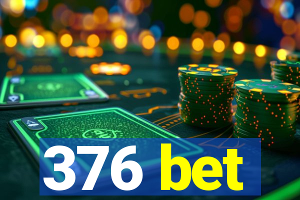 376 bet